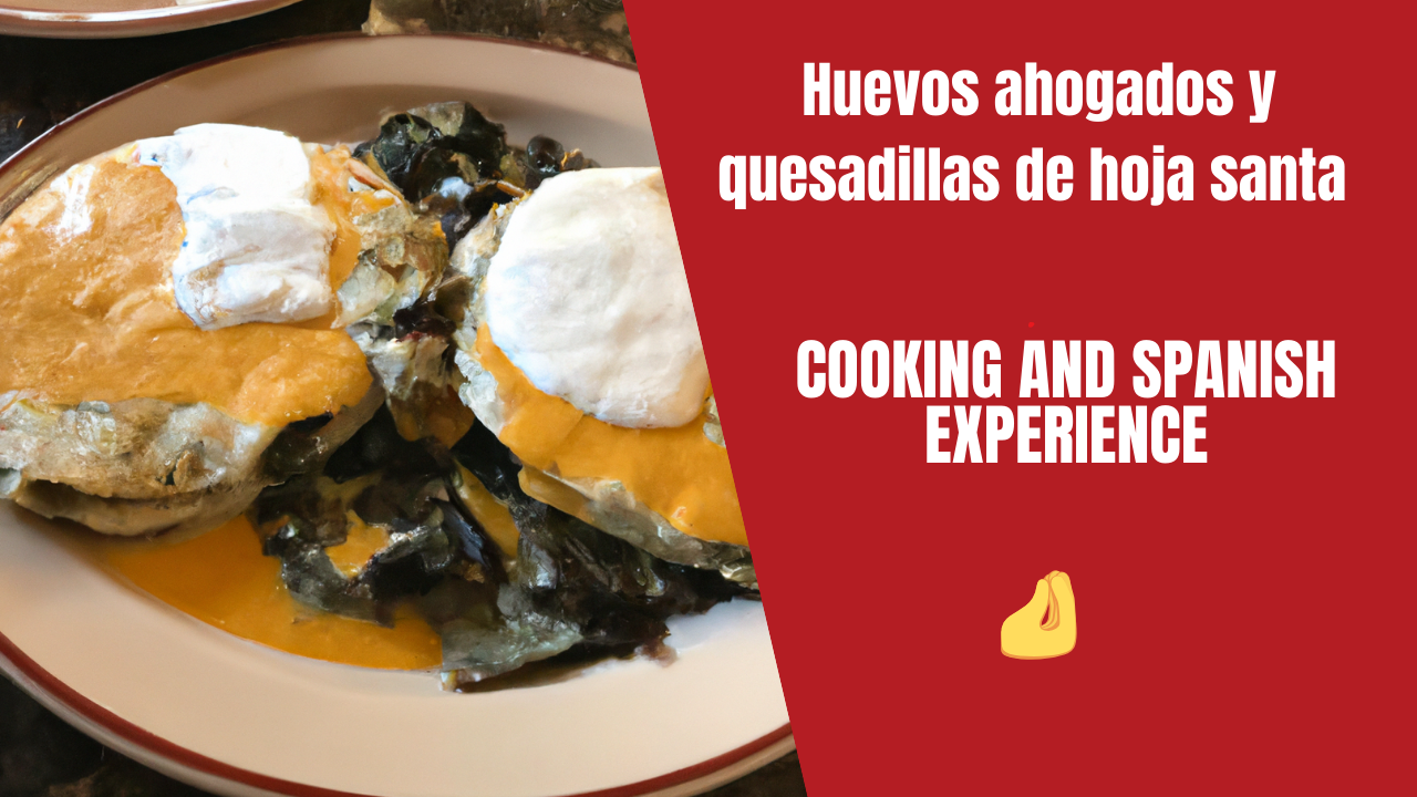 Huevos ahogados y quesadillas de hoja santa 