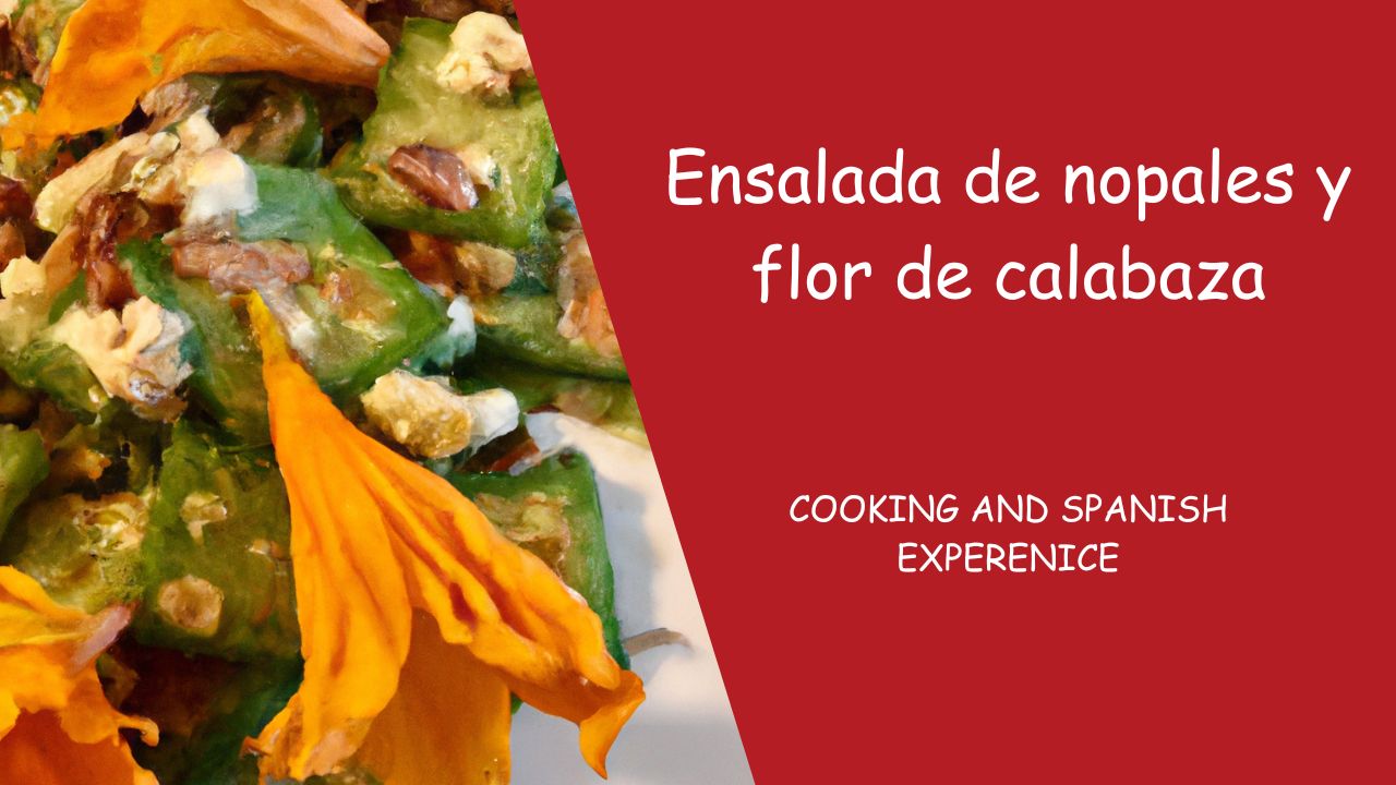 Ensalada de nopales y flor de calabaza 