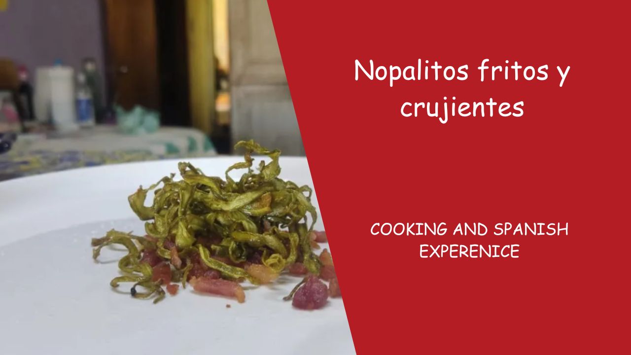 Nopalitos fritos y crujientes