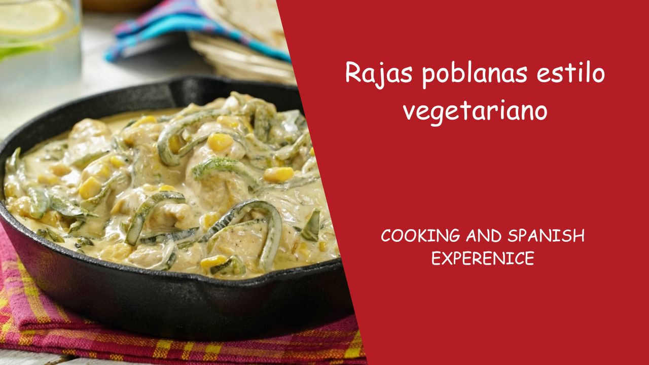 Rajas poblanas al estilo vegetariano