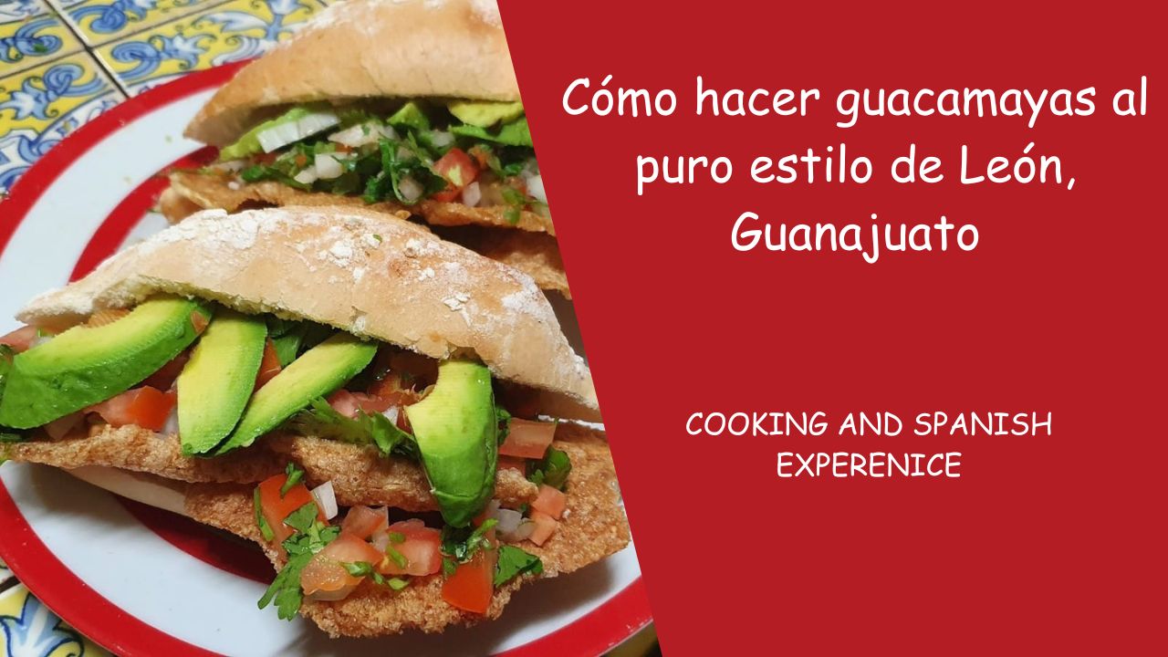 Cómo hacer guacamayas al puro estilo de León, Guanajuato.