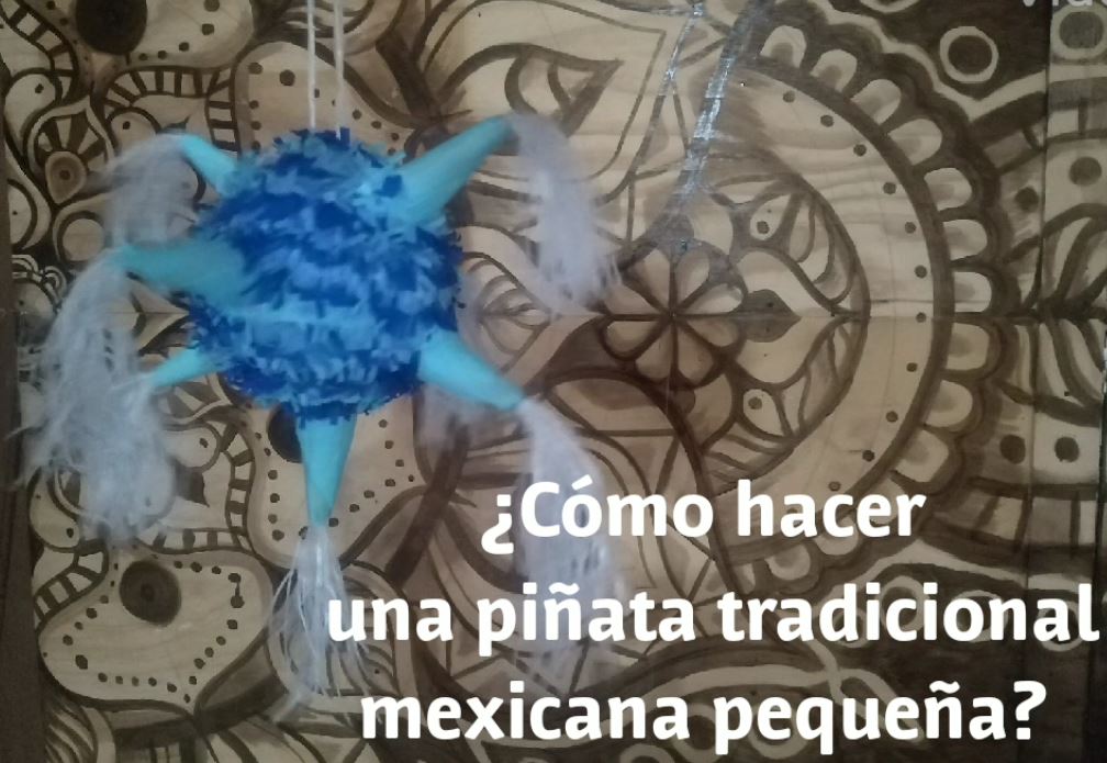 Piñata Tradicional (Video e instrucciones)